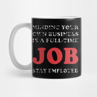 minding your own bussiness Mug